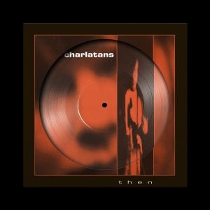 The Charlatans - Then - RSD 2026 12" Picture Disc {Vinyl LP}